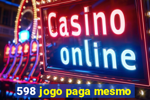 598 jogo paga mesmo